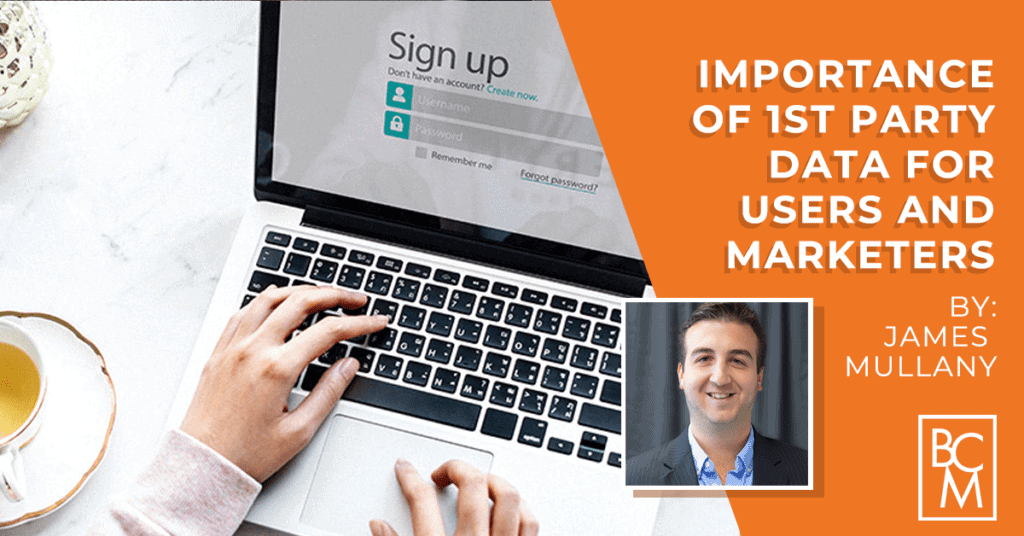 The Importance of 1st Party Data for Users and Marketers