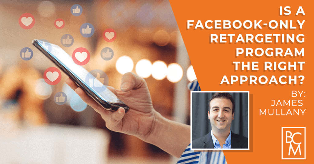 Is a Facebook-Only Retargeting Program The Right Approach?