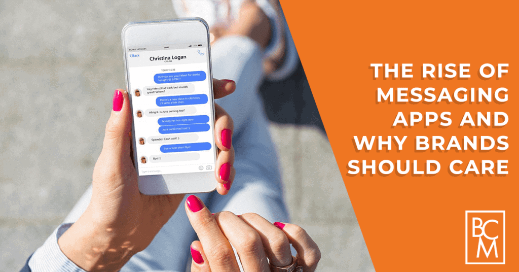 The Rise of Messaging Apps and Why Brands Should Care